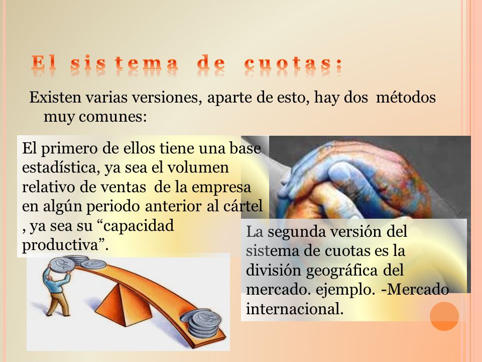 E l s i s t e m a d e c u o t a s : Existen varias versiones, aparte de esto, hay dos métodos muy comunes: