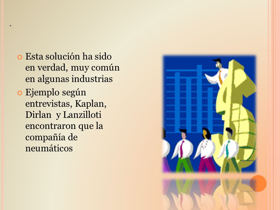 . Esta solución ha sido en verdad, muy común en algunas industrias
