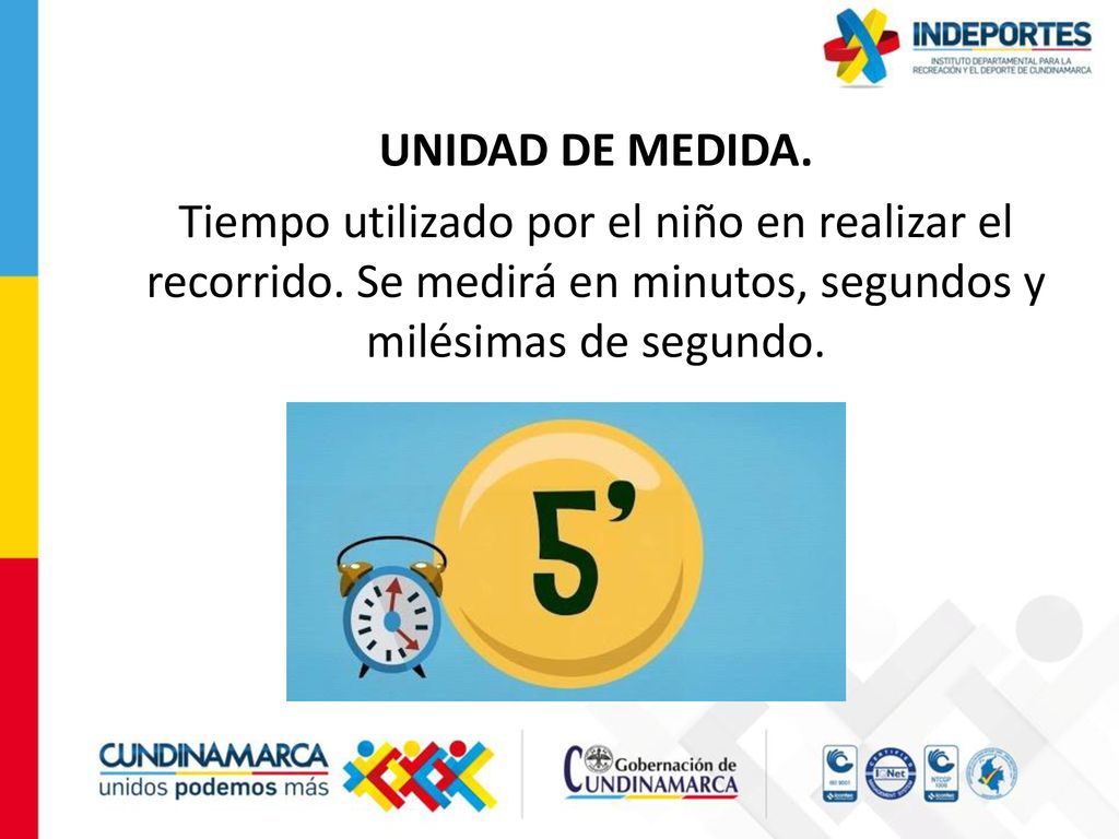 UNIDAD DE MEDIDA. Tiempo utilizado por el niño en realizar el recorrido.