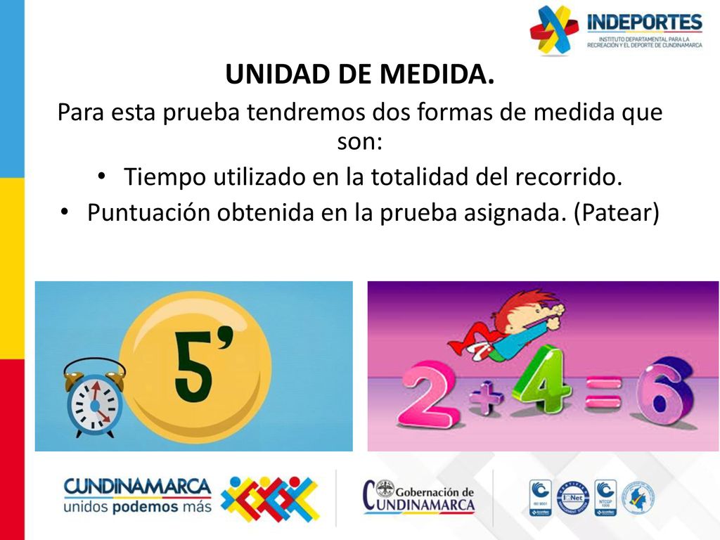 UNIDAD DE MEDIDA. Para esta prueba tendremos dos formas de medida que son: Tiempo utilizado en la totalidad del recorrido.