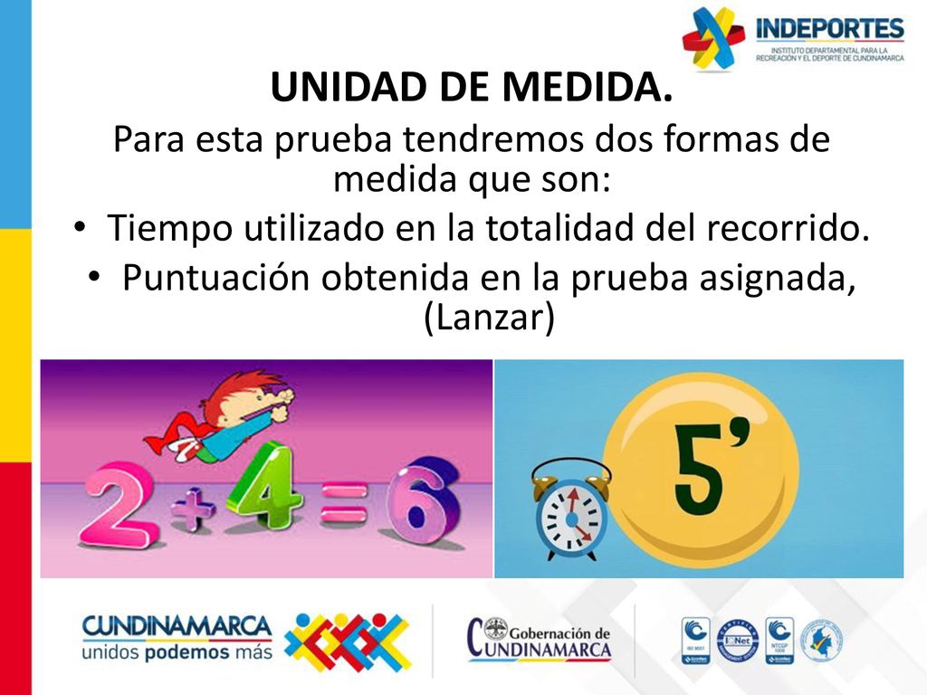 UNIDAD DE MEDIDA. Para esta prueba tendremos dos formas de medida que son: Tiempo utilizado en la totalidad del recorrido.
