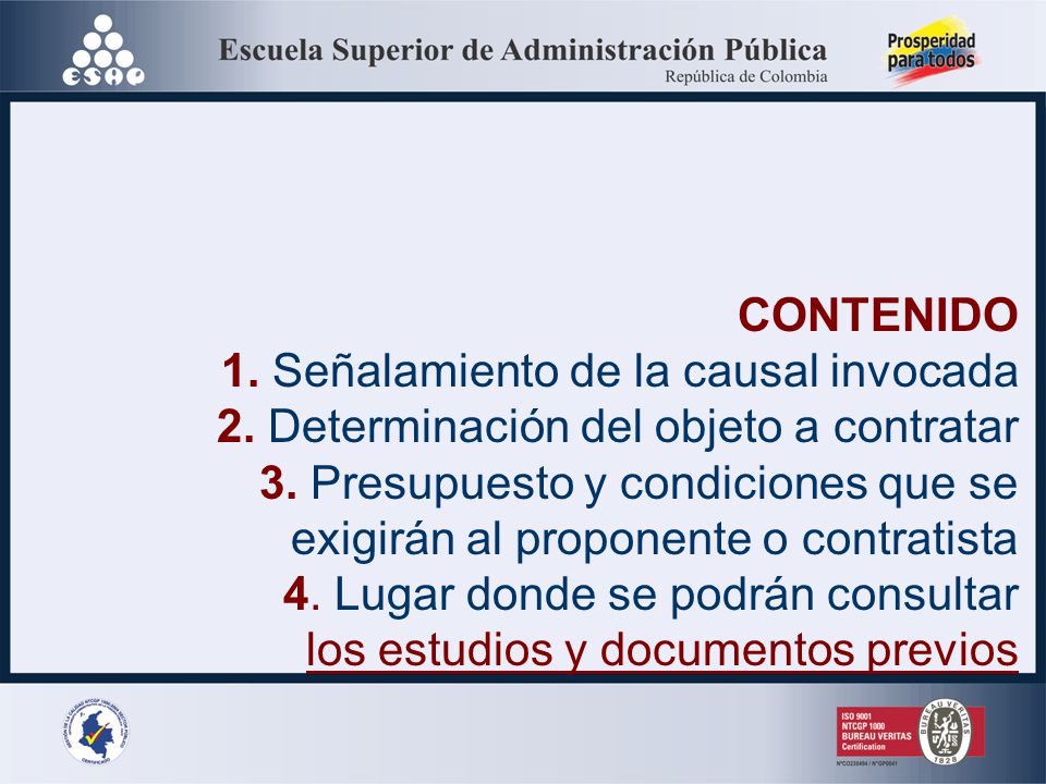 CONTENIDO 1. Señalamiento de la causal invocada. 2. Determinación del objeto a contratar. 3. Presupuesto y condiciones que se.
