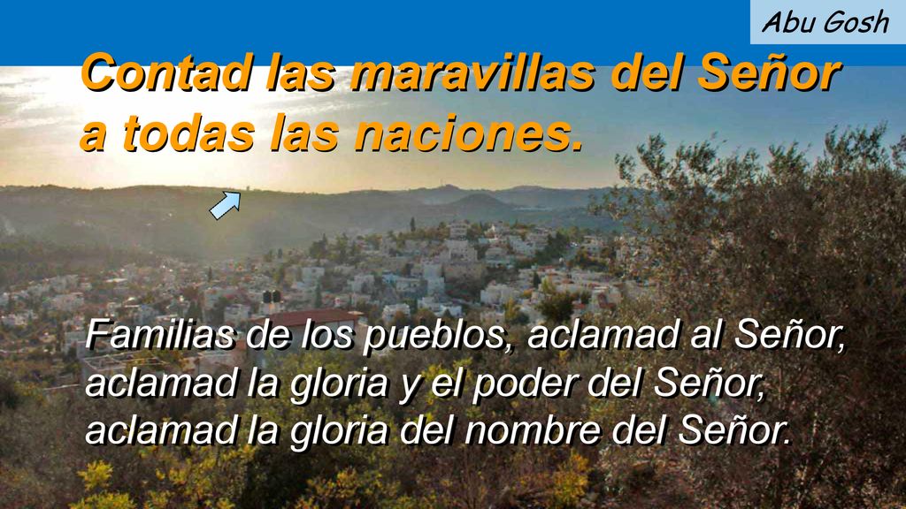 Contad las maravillas del Señor a todas las naciones.