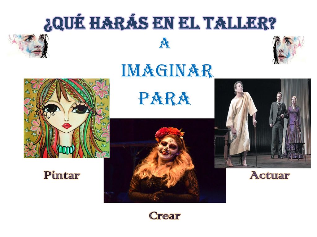 ¿Qué Harás en el taller A. imaginar. para. Pintar Actuar.