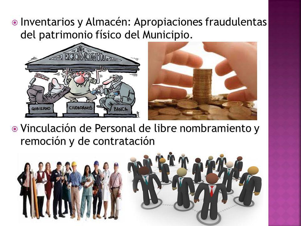 Inventarios y Almacén: Apropiaciones fraudulentas del patrimonio físico del Municipio.