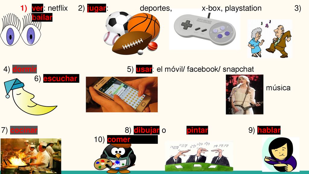 ver: netflix 2) jugar: deportes, x-box, playstation 3) bailar