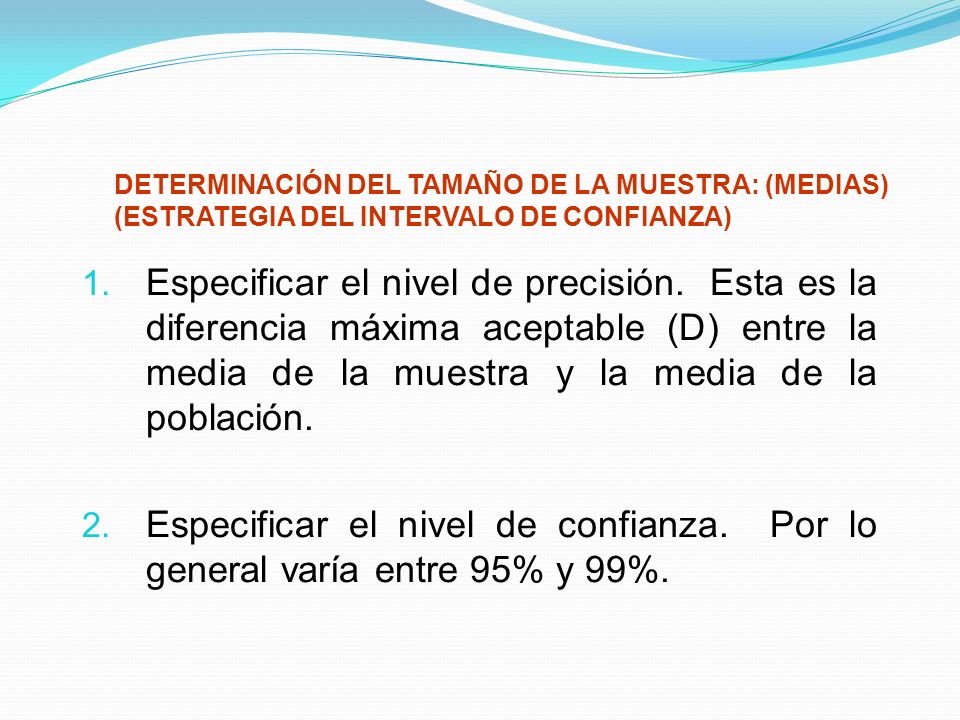 DETERMINACIÓN DEL TAMAÑO DE LA MUESTRA: (MEDIAS) (ESTRATEGIA DEL INTERVALO DE CONFIANZA)