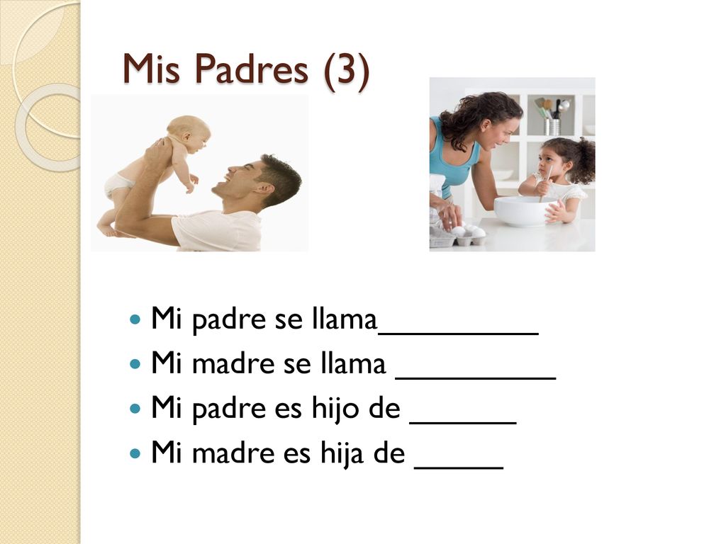 Mis Padres (3) Mi padre se llama_________ Mi madre se llama _________