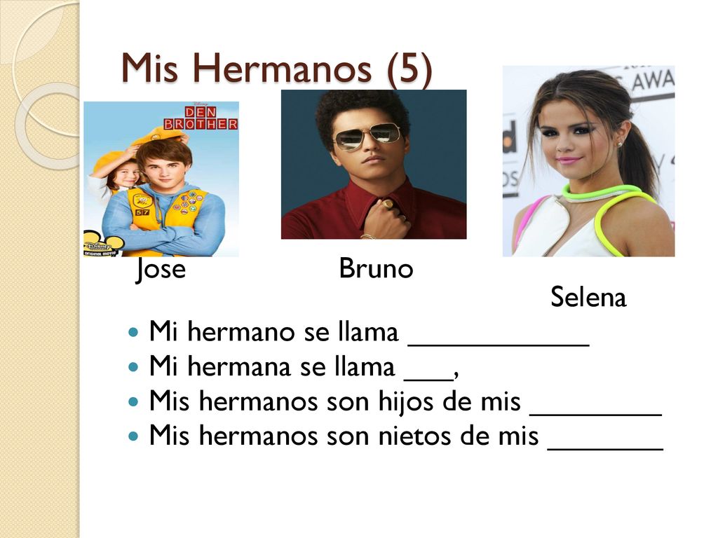 Mis Hermanos (5) Jose Bruno Selena Mi hermano se llama ___________