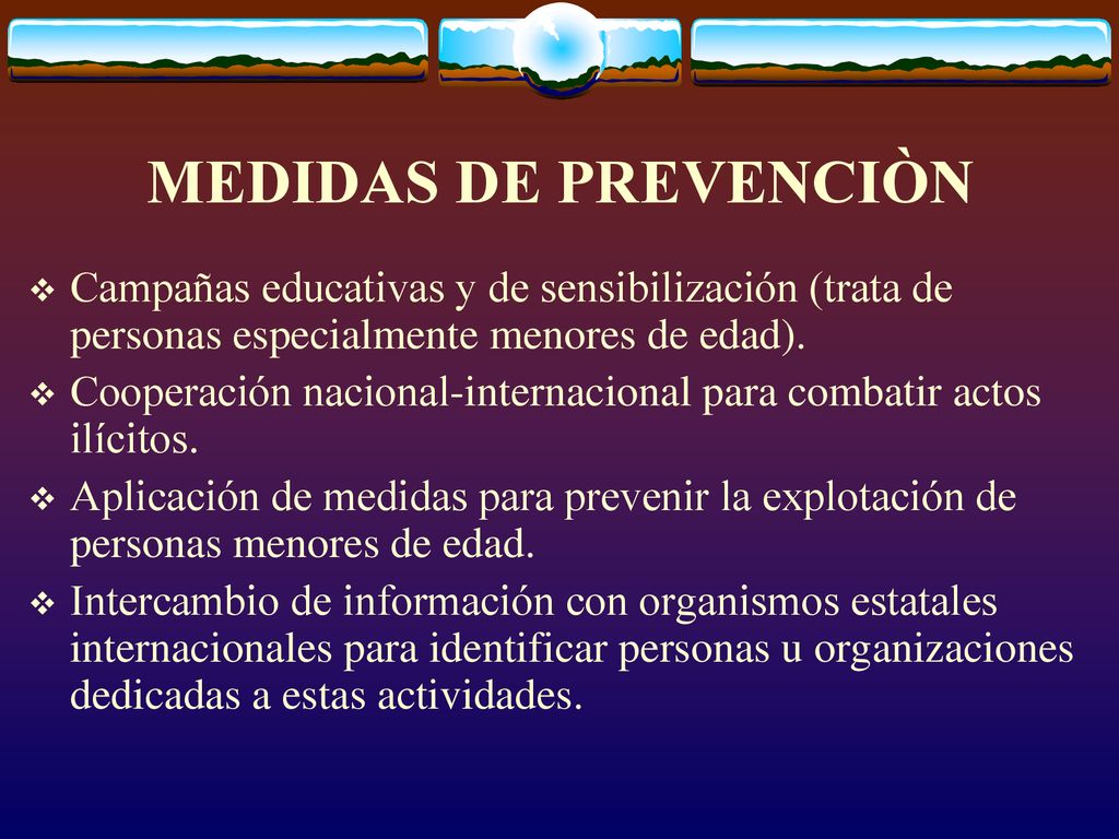 MEDIDAS DE PREVENCIÒN Campañas educativas y de sensibilización (trata de personas especialmente menores de edad).