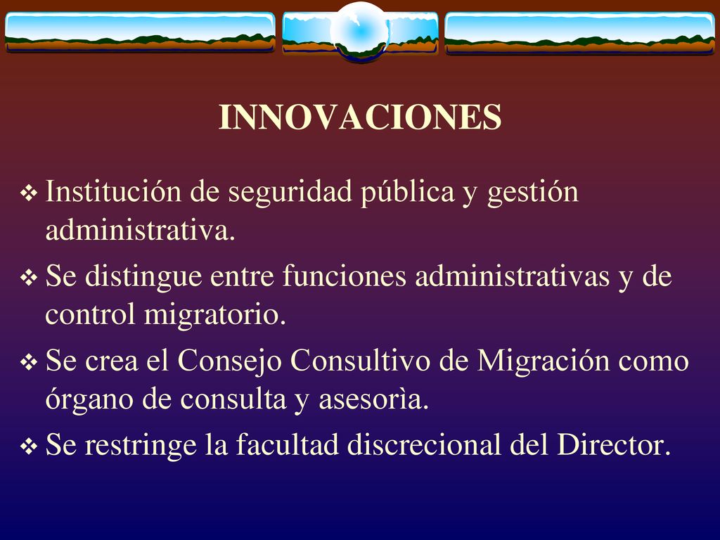 INNOVACIONES Institución de seguridad pública y gestión administrativa. Se distingue entre funciones administrativas y de control migratorio.