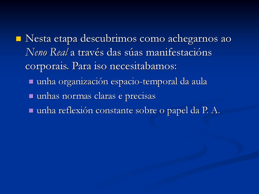 Nesta etapa descubrimos como achegarnos ao Neno Real a través das súas manifestacións corporais. Para iso necesitabamos: