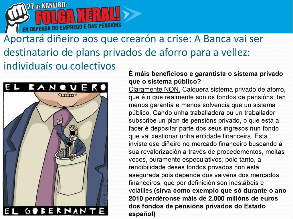 Aportará diñeiro aos que crearón a crise: A Banca vai ser destinatario de plans privados de aforro para a vellez: individuaís ou colectivos