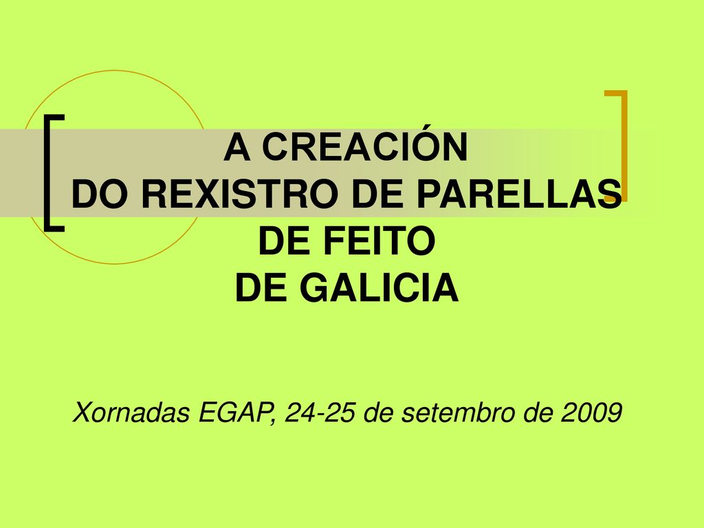 A CREACIÓN DO REXISTRO DE PARELLAS DE FEITO DE GALICIA Xornadas EGAP, de setembro de 2009
