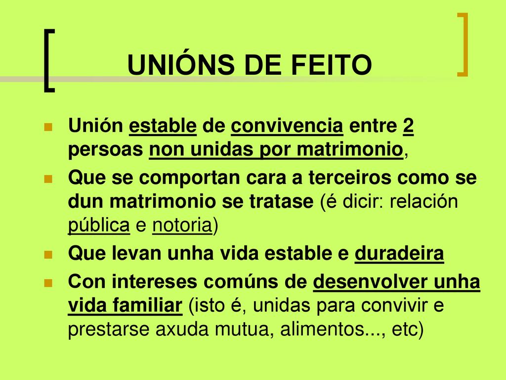 UNIÓNS DE FEITO Unión estable de convivencia entre 2 persoas non unidas por matrimonio,