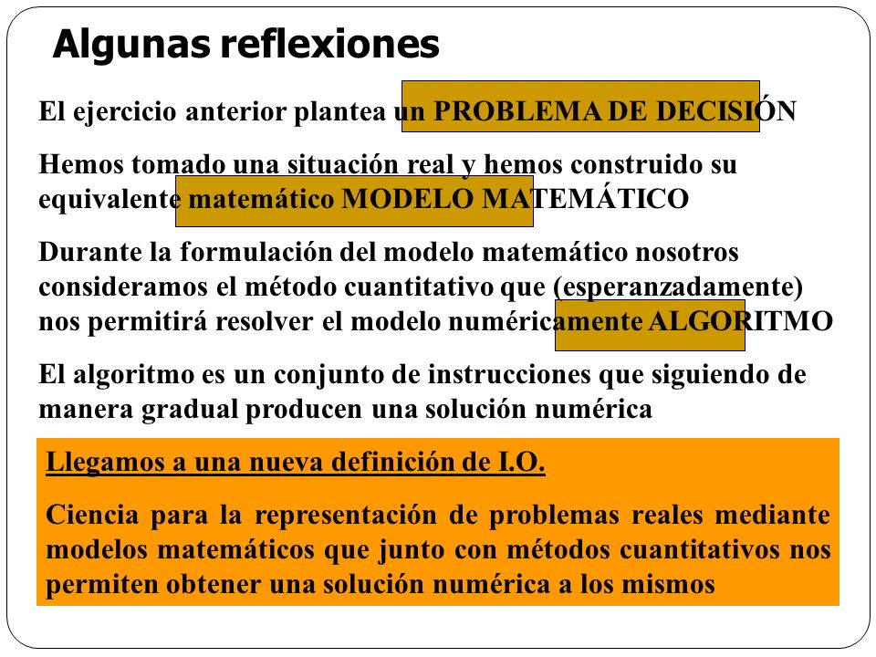 Algunas reflexiones El ejercicio anterior plantea un PROBLEMA DE DECISIÓN.