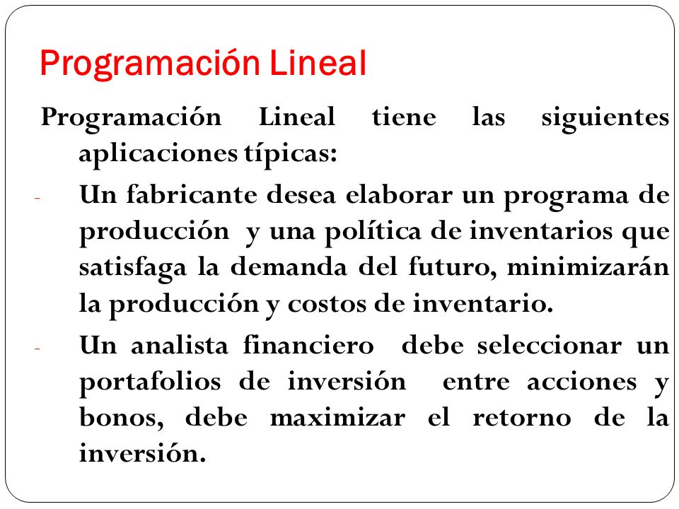Programación Lineal Programación Lineal tiene las siguientes aplicaciones típicas: