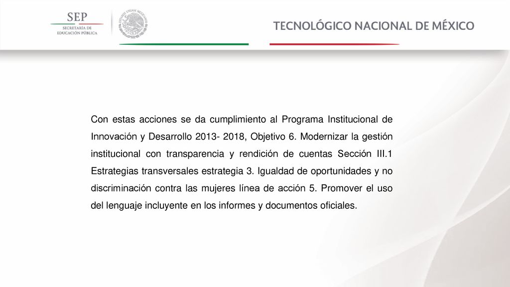 Con estas acciones se da cumplimiento al Programa Institucional de Innovación y Desarrollo , Objetivo 6.