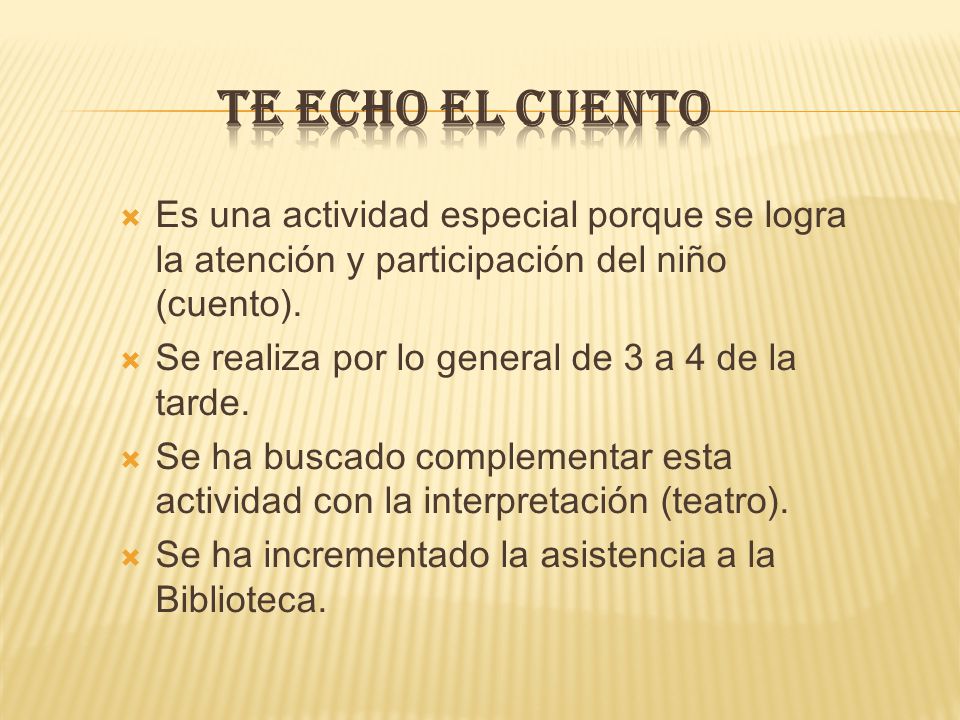 TE ECHO EL CUENTO Es una actividad especial porque se logra la atención y participación del niño (cuento).