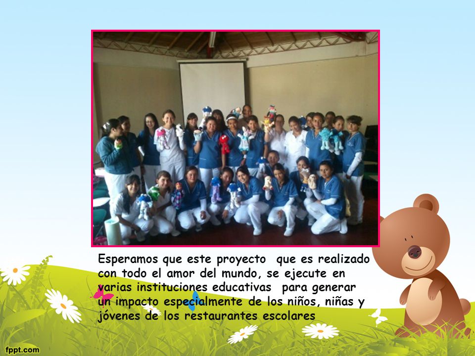 Esperamos que este proyecto que es realizado con todo el amor del mundo, se ejecute en varias instituciones educativas para generar un impacto especialmente de los niños, niñas y jóvenes de los restaurantes escolares