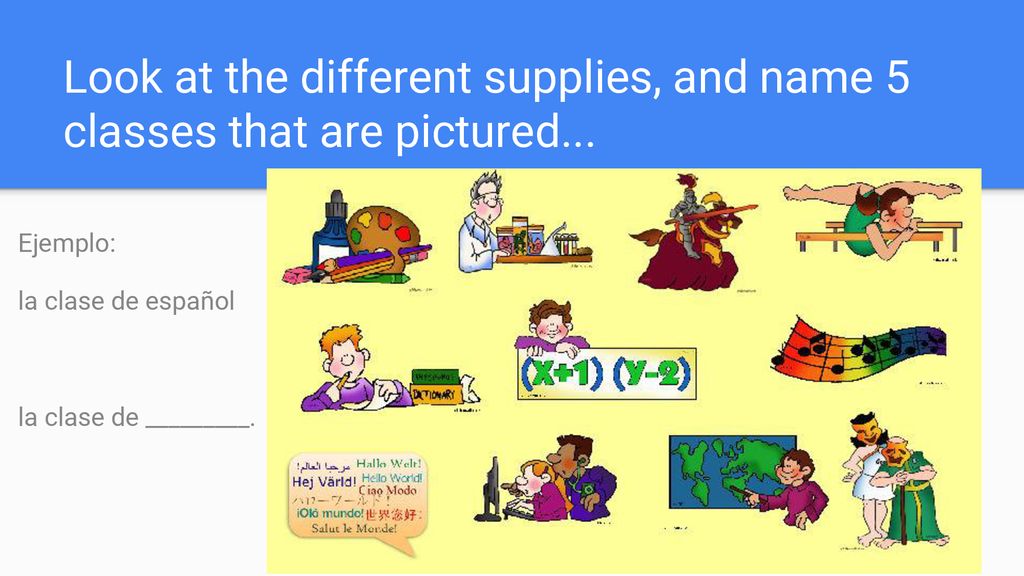Look at the different supplies, and name 5 classes that are pictured...