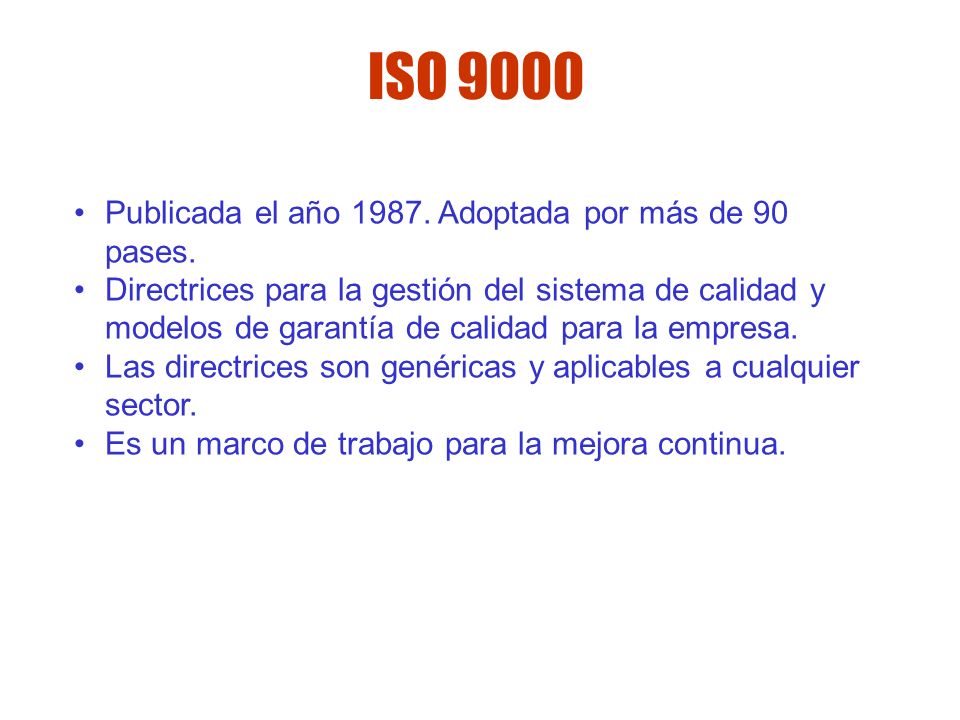 ISO 9000 Publicada el año Adoptada por más de 90 pases.