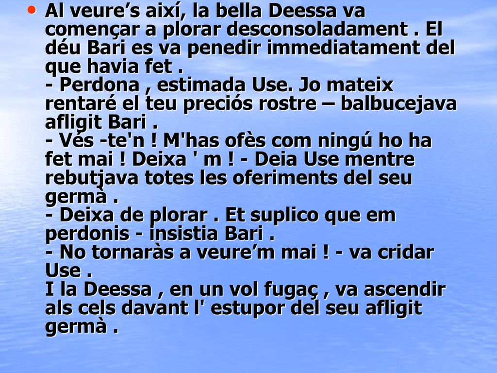 Al veure’s així, la bella Deessa va començar a plorar desconsoladament