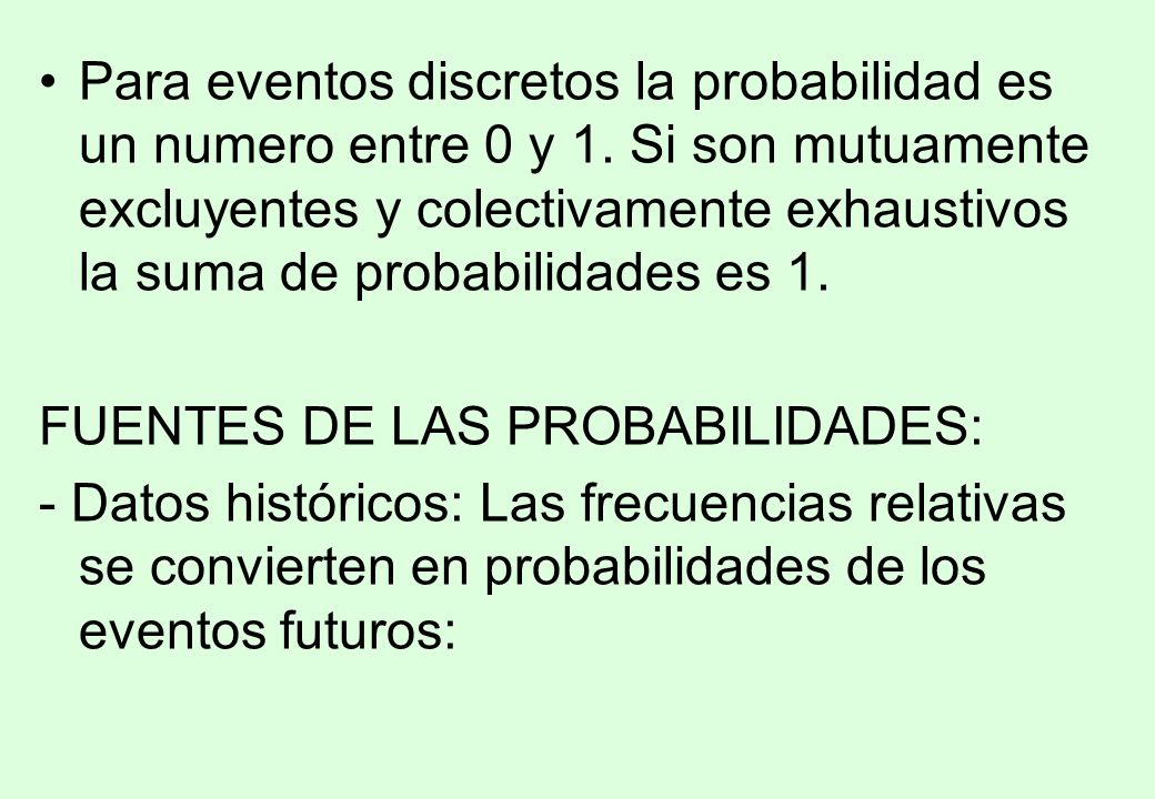 Para eventos discretos la probabilidad es un numero entre 0 y 1