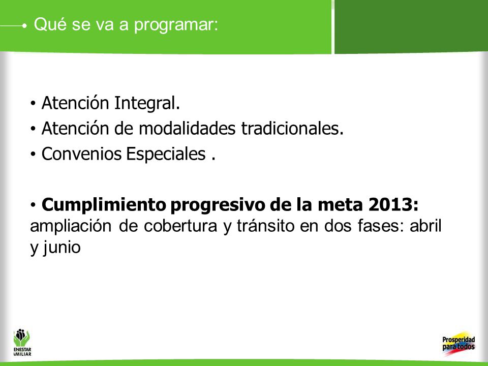 Qué se va a programar: Atención Integral. Atención de modalidades tradicionales. Convenios Especiales .