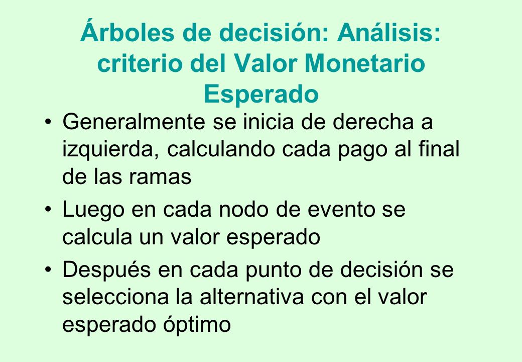 Árboles de decisión: Análisis: criterio del Valor Monetario Esperado