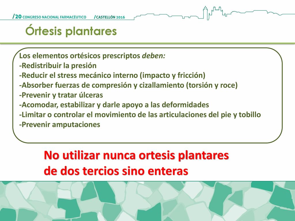 No utilizar nunca ortesis plantares de dos tercios sino enteras