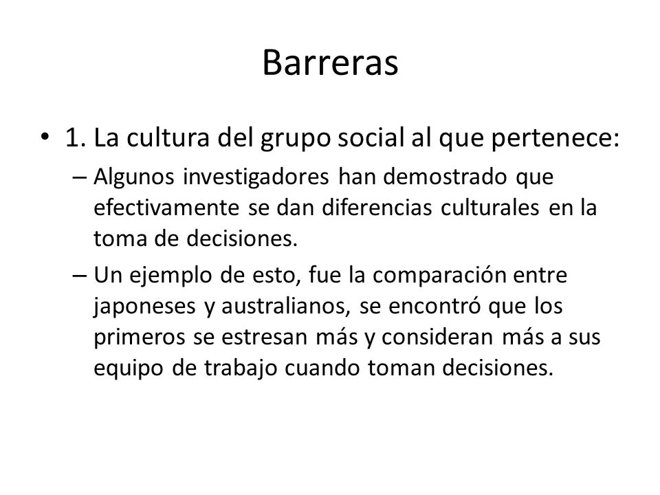 Barreras 1. La cultura del grupo social al que pertenece: