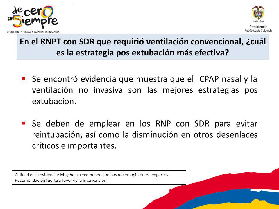 En el RNPT con SDR que requirió ventilación convencional, ¿cuál es la estrategia pos extubación más efectiva