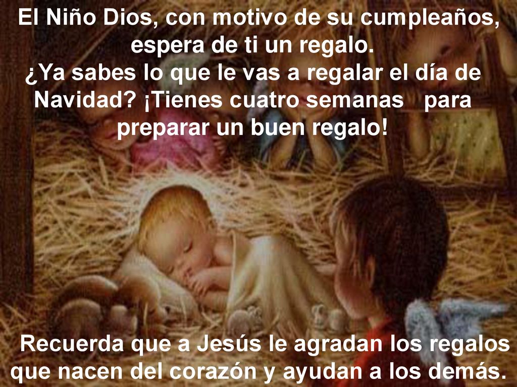 El Niño Dios, con motivo de su cumpleaños, espera de ti un regalo.