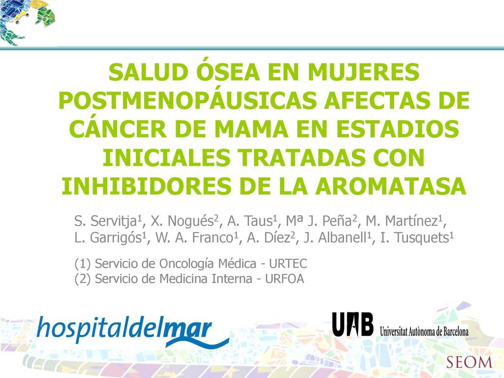 SALUD ÓSEA EN MUJERES POSTMENOPÁUSICAS AFECTAS DE CÁNCER DE MAMA EN ESTADIOS INICIALES TRATADAS CON INHIBIDORES DE LA AROMATASA