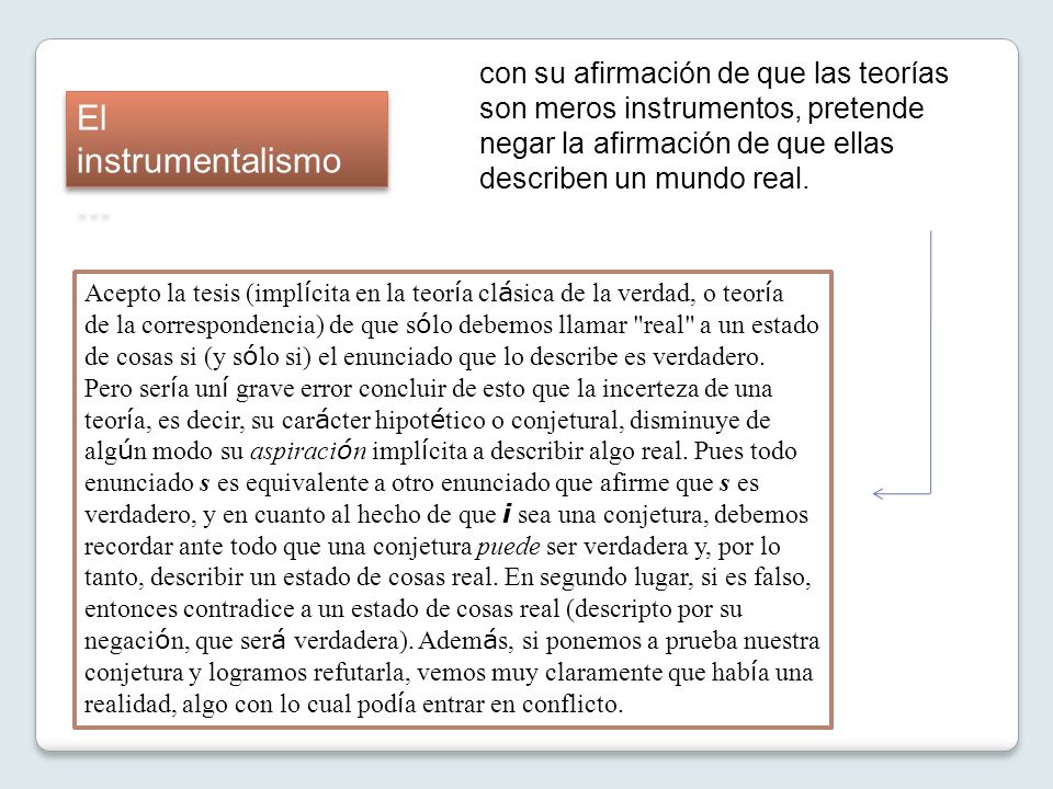 con su afirmación de que las teorías son meros instrumentos, pretende negar la afirmación de que ellas describen un mundo real.