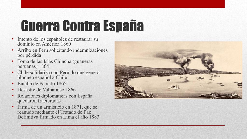 Guerra Contra España Intento de los españoles de restaurar su dominio en América Arribo en Perú solicitando indemnizaciones por pérdida.
