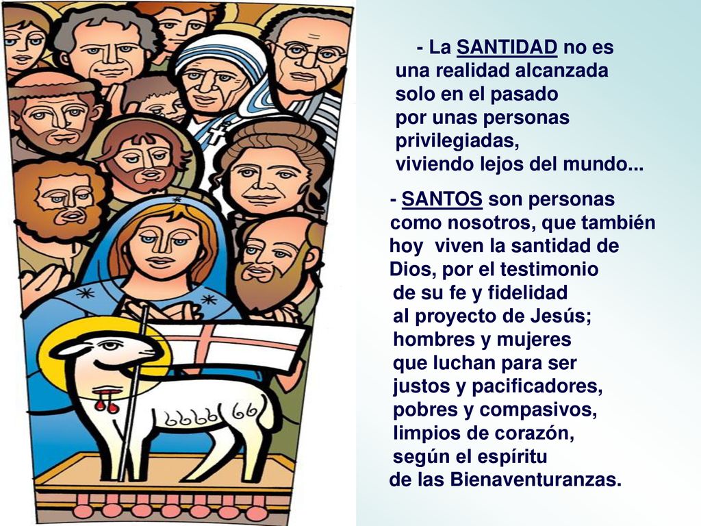 - La SANTIDAD no es una realidad alcanzada. solo en el pasado. por unas personas. privilegiadas,