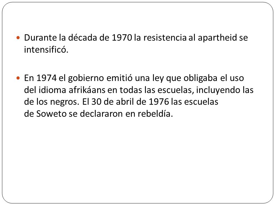 Durante la década de 1970 la resistencia al apartheid se intensificó.