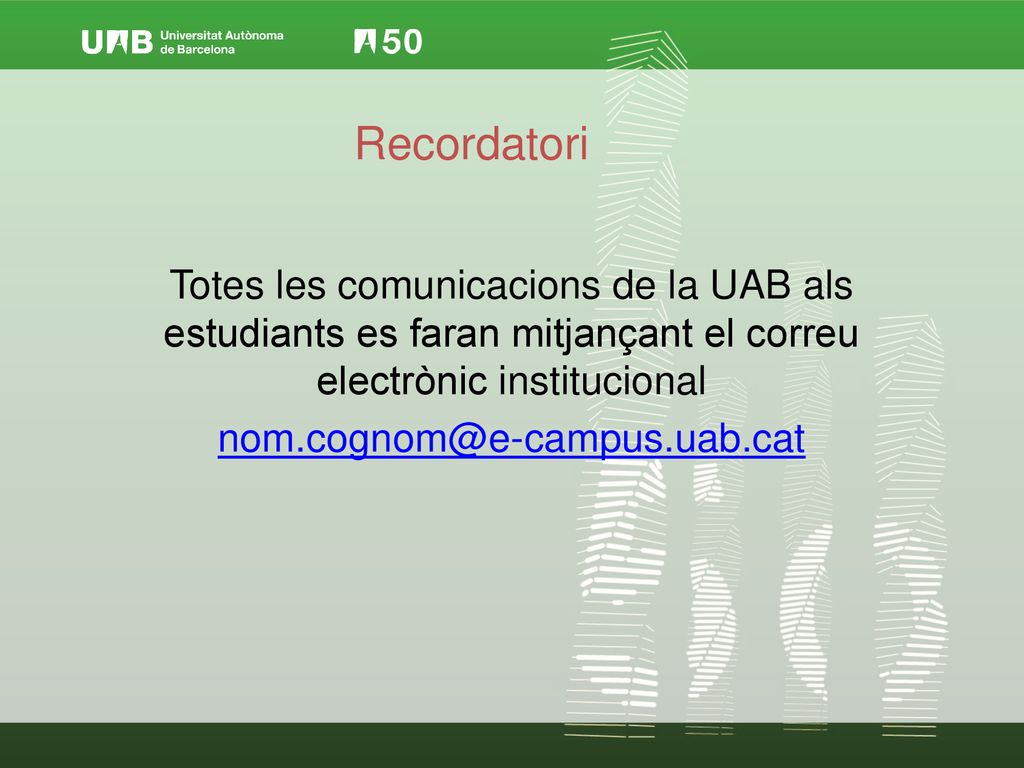 Recordatori Totes les comunicacions de la UAB als estudiants es faran mitjançant el correu electrònic institucional.