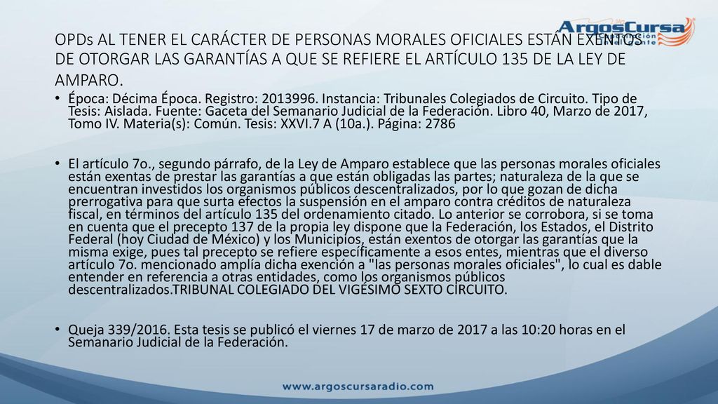 OPDs AL TENER EL CARÁCTER DE PERSONAS MORALES OFICIALES ESTÁN EXENTOS DE OTORGAR LAS GARANTÍAS A QUE SE REFIERE EL ARTÍCULO 135 DE LA LEY DE AMPARO.