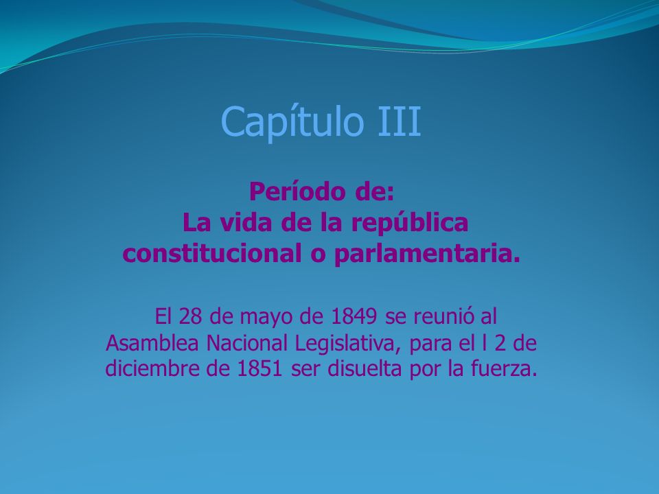 Capítulo III Período de: La vida de la república constitucional o parlamentaria.