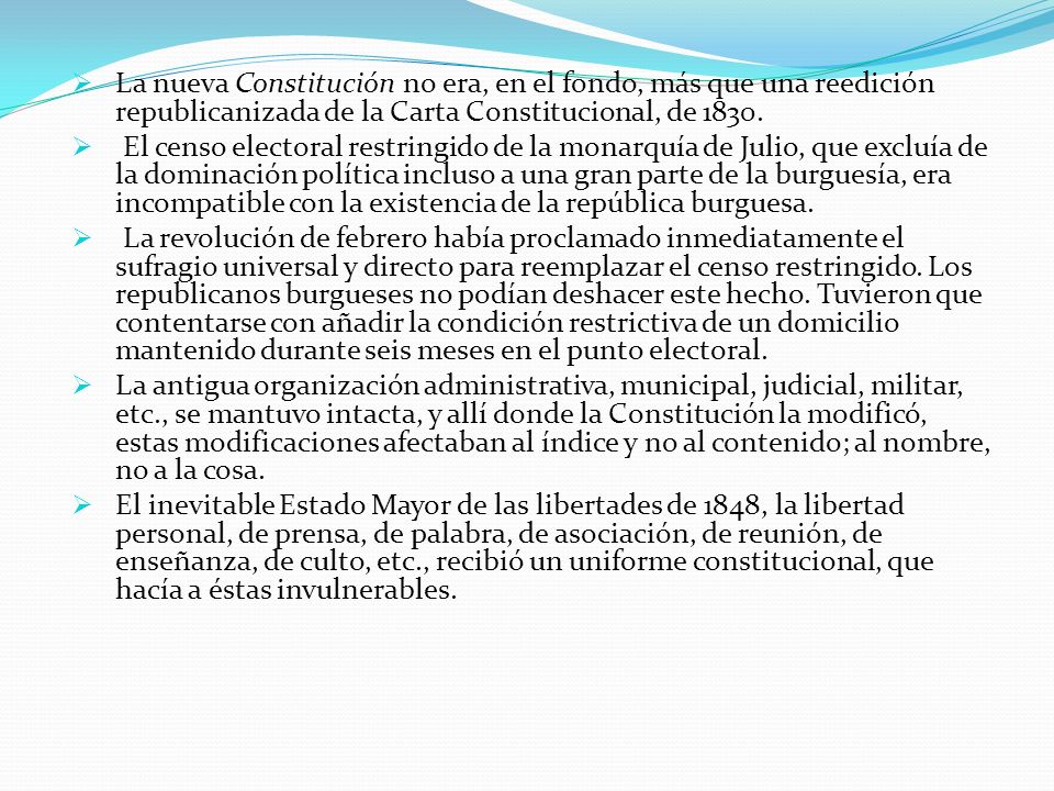 La nueva Constitución no era, en el fondo, más que una reedición republicanizada de la Carta Constitucional, de 1830.