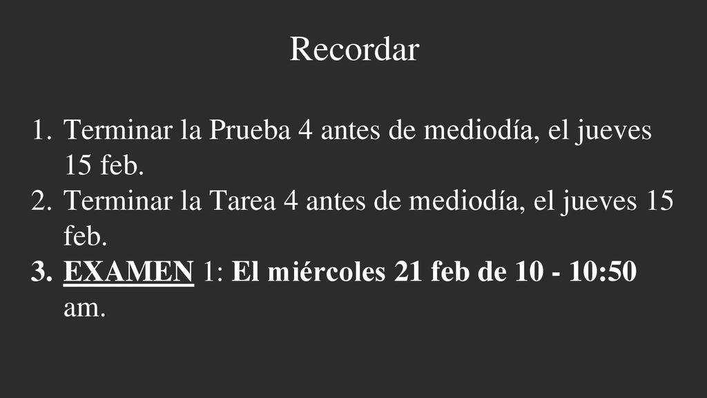 Recordar Terminar la Prueba 4 antes de mediodía, el jueves 15 feb.