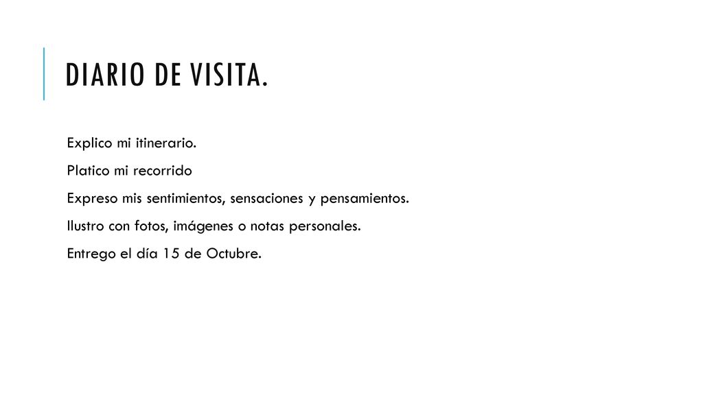 Diario de visita. Explico mi itinerario. Platico mi recorrido