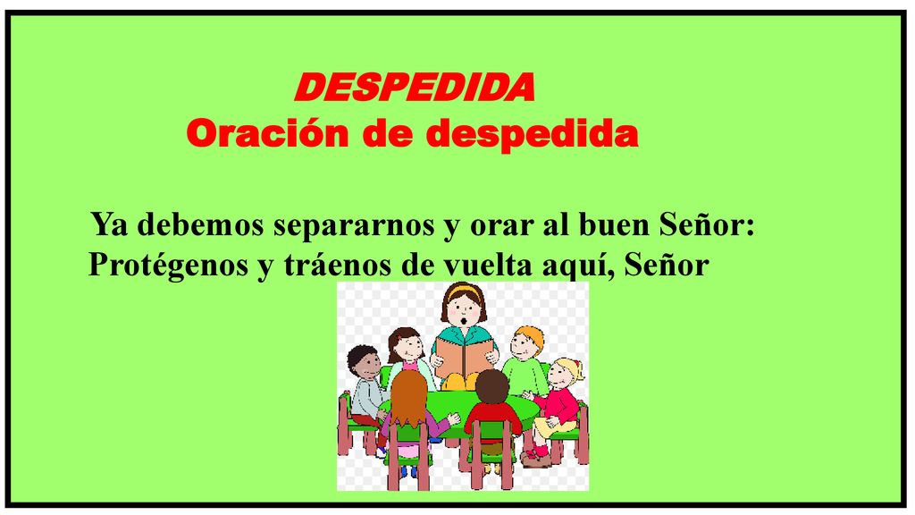 Ya debemos separarnos y orar al buen Señor:
