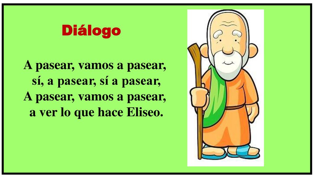 Diálogo A pasear, vamos a pasear, sí, a pasear, sí a pasear,