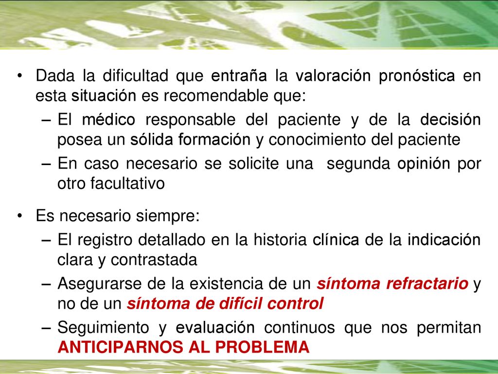 Dada la dificultad que entraña la valoración pronóstica en esta situación es recomendable que:
