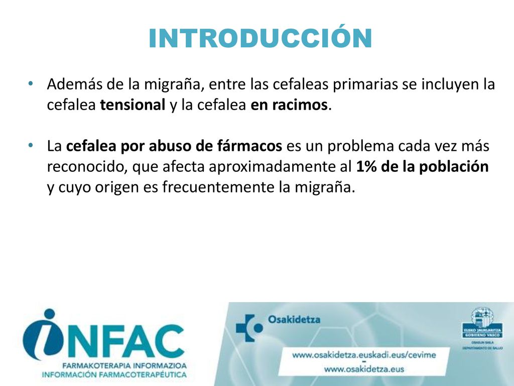 INTRODUCCIÓN Además de la migraña, entre las cefaleas primarias se incluyen la cefalea tensional y la cefalea en racimos.