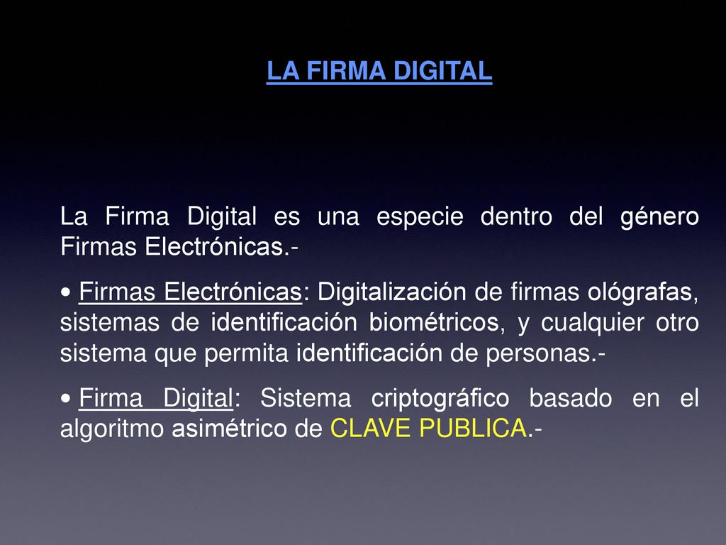 LA FIRMA DIGITAL La Firma Digital es una especie dentro del género Firmas Electrónicas.-